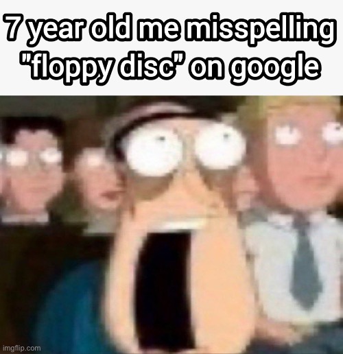 image tagged in floppy disk,google,childhood,memes,funny,repost | made w/ Imgflip meme maker
