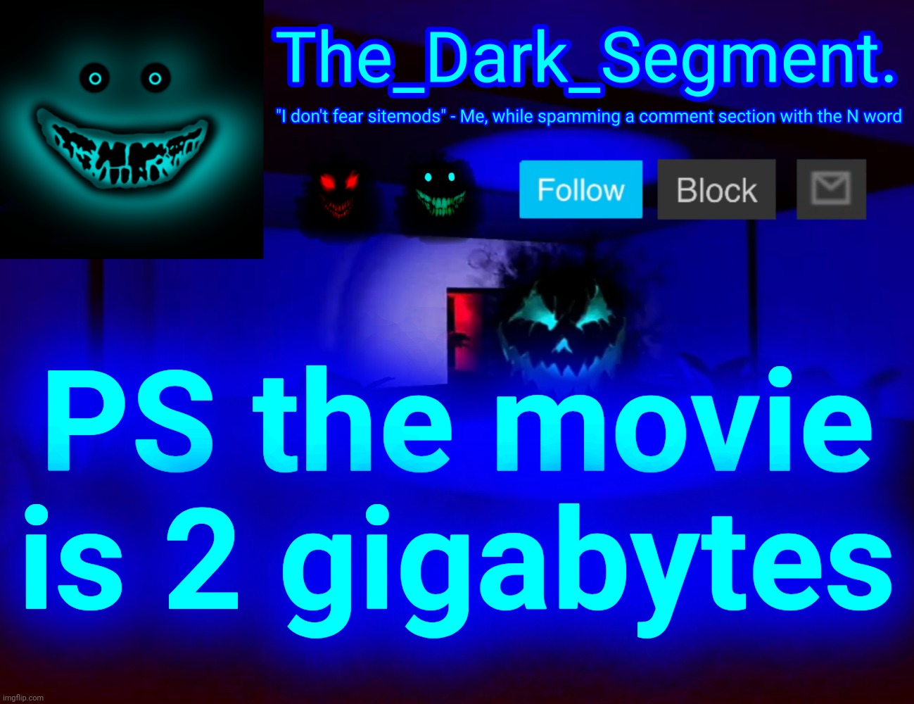 Тhе Dаrk Segment аnnоuсеmеnt tеmрlаtе | PS the movie is 2 gigabytes | made w/ Imgflip meme maker