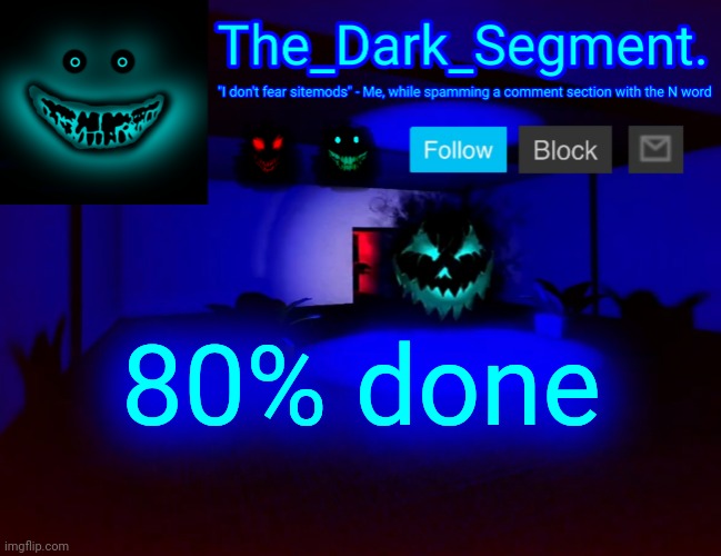 Тhе Dаrk Segment аnnоuсеmеnt tеmрlаtе | 80% done | made w/ Imgflip meme maker