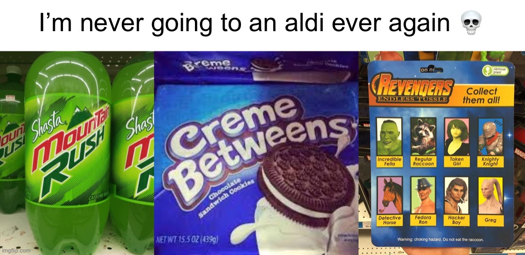 Only in aldi | I’m never going to an aldi ever again 💀 | image tagged in off brand,ripoff,aldi,memes,knockoff,funny | made w/ Imgflip meme maker