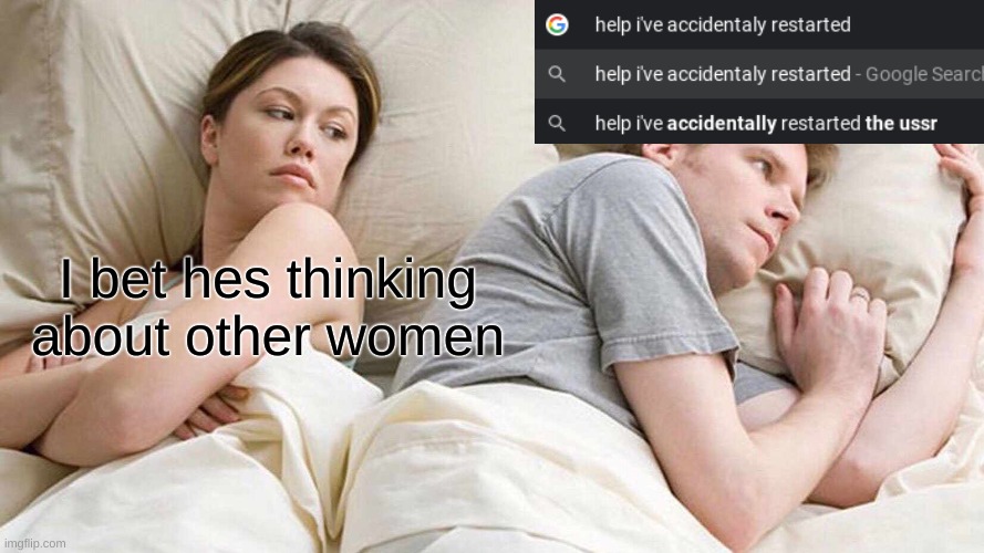 oh no | I bet hes thinking about other women | image tagged in memes,i bet he's thinking about other women | made w/ Imgflip meme maker