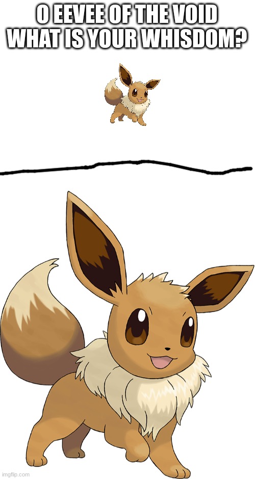 eevee of the void what is your whisdom? Blank Meme Template