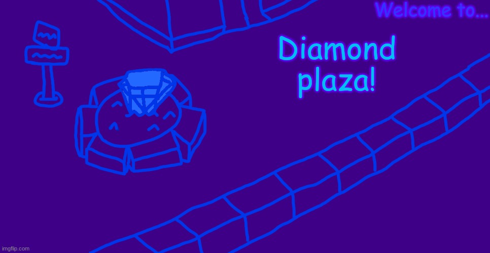 A place built in between dimensions, for dimensional travelers to rest and relax. | Welcome to... Diamond plaza! | made w/ Imgflip meme maker