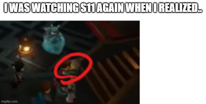 yet another reason on why you dont pause tv shows | I WAS WATCHING S11 AGAIN WHEN I REALIZED.. | image tagged in never pause ninjago | made w/ Imgflip meme maker