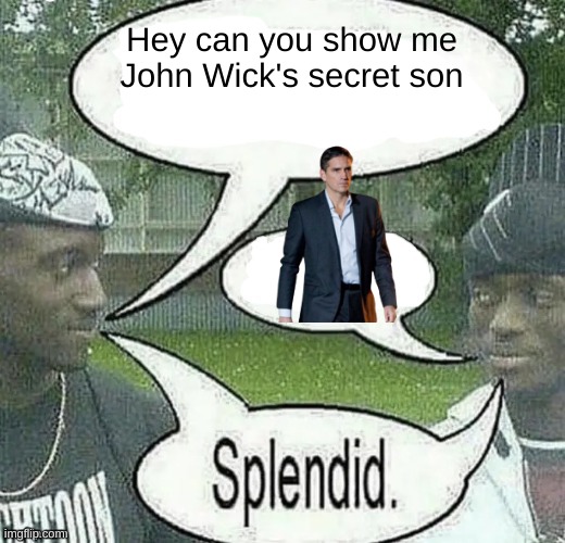 I'll say it once, I'll say it again. Watch. Person. Of. Interest. Badass. Scenes. Every. Episode. | Hey can you show me John Wick's secret son | image tagged in we sell crack splendid | made w/ Imgflip meme maker