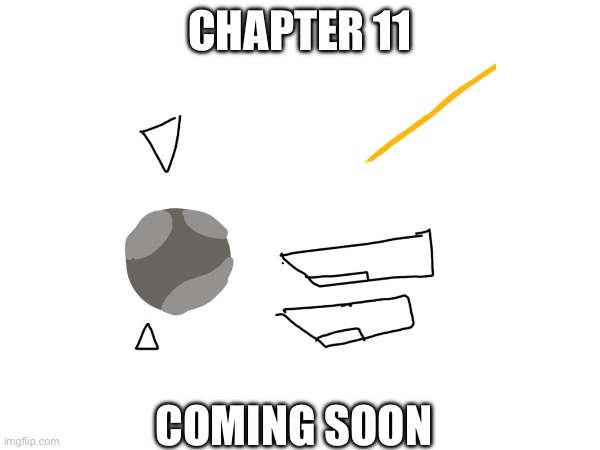Chapter 11 Coming soon | CHAPTER 11; COMING SOON | made w/ Imgflip meme maker