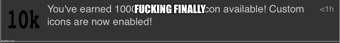 FUСKING FINALLY | made w/ Imgflip meme maker
