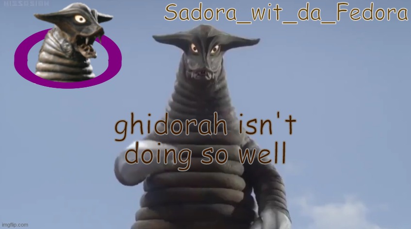 i hope i can help him feel better | ghidorah isn't doing so well | made w/ Imgflip meme maker