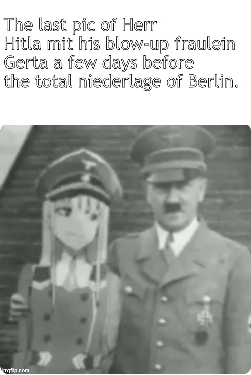 bringing history to life | The last pic of Herr Hitla mit his blow-up fraulein Gerta a few days before the total niederlage of Berlin. | image tagged in memes,shadow fun | made w/ Imgflip meme maker