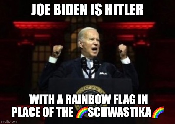 JOE BIDEN IS HITLER WITH A RAINBOW FLAG IN PLACE OF THE ?SCHWASTIKA? | image tagged in memes,funny,joe biden,libtards,liberal hypocrisy,triggered liberal | made w/ Imgflip meme maker