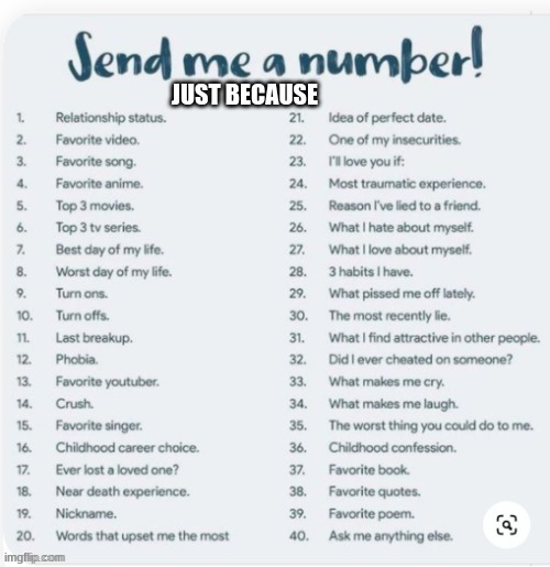 send me a number and i will answer | JUST BECAUSE | image tagged in send me a number | made w/ Imgflip meme maker