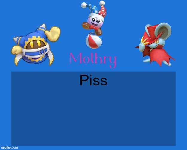 Mothry Kirby Temp | Piss | image tagged in mothry kirby temp | made w/ Imgflip meme maker
