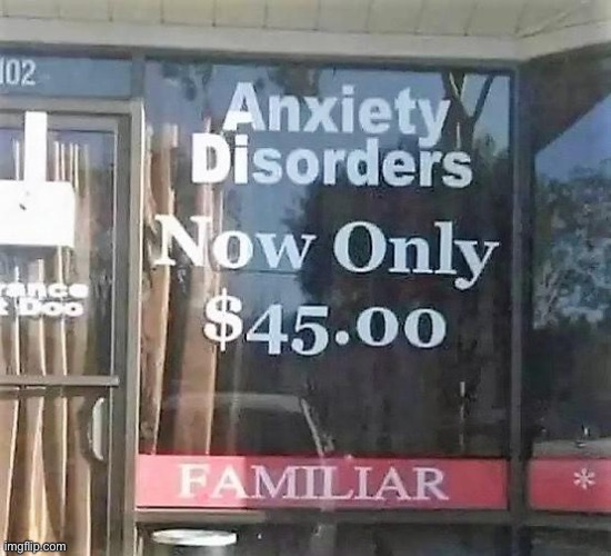Time to go buy an anxiety disorder! | image tagged in you had one job,anxiety | made w/ Imgflip meme maker