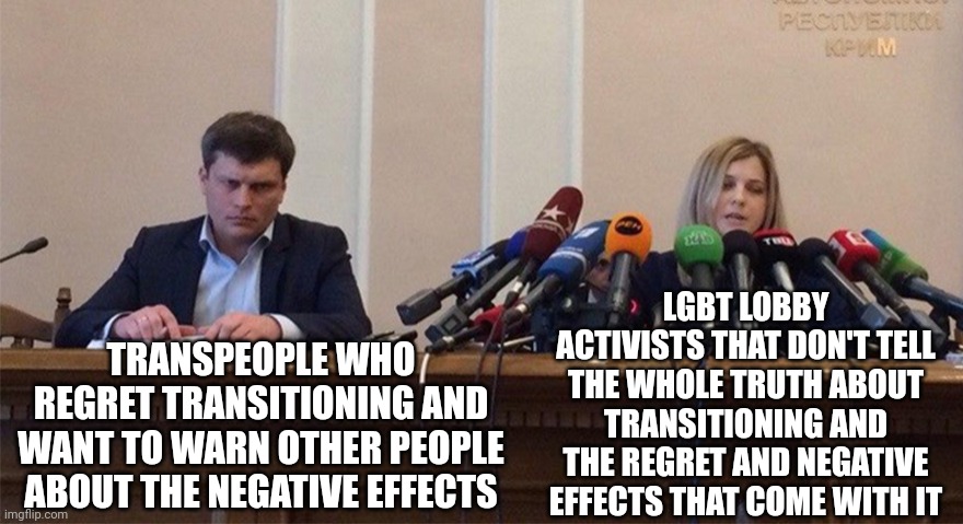 The same people who claim to be compassionate and supportive to transpeople completely ignore those who regret transitioning | LGBT LOBBY ACTIVISTS THAT DON'T TELL THE WHOLE TRUTH ABOUT TRANSITIONING AND THE REGRET AND NEGATIVE EFFECTS THAT COME WITH IT; TRANSPEOPLE WHO REGRET TRANSITIONING AND WANT TO WARN OTHER PEOPLE ABOUT THE NEGATIVE EFFECTS | image tagged in man and woman microphone,society,lgbtq,liberal hypocrisy | made w/ Imgflip meme maker