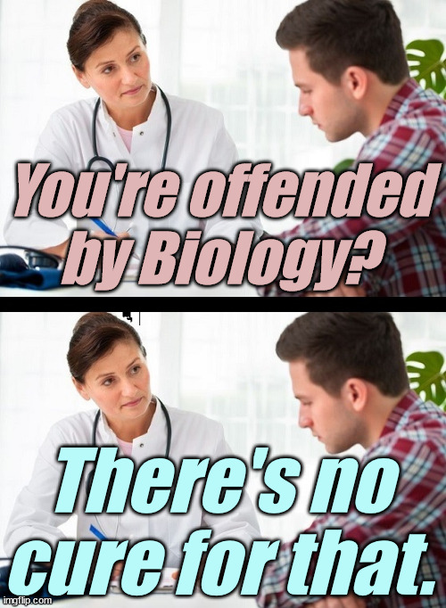 When they dig up bones, there are only 2 kinds.  xx & xy | You're offended by Biology? There's no cure for that. | image tagged in liberals,democrats,lgbtq,blm,antifa,gender | made w/ Imgflip meme maker