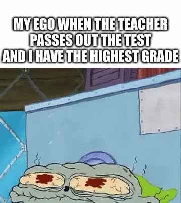 swollen ego | MY EGO WHEN THE TEACHER PASSES OUT THE TEST AND I HAVE THE HIGHEST GRADE | image tagged in gifs,gravy | made w/ Imgflip video-to-gif maker