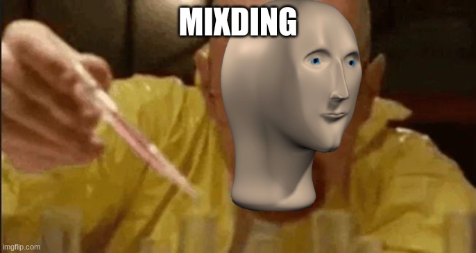 carefully crafting | MIXDING | image tagged in carefully crafting | made w/ Imgflip meme maker