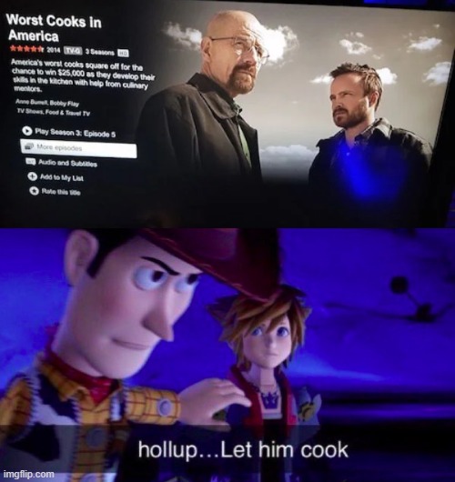 Technically, they're cooking when you think about it. | image tagged in let him cook,breaking bad,netflix,failure,cooking | made w/ Imgflip meme maker