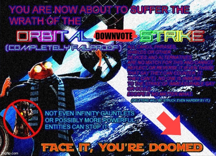 use this to show someone that you gonna downvote them | image tagged in orbital downvote strike | made w/ Imgflip meme maker