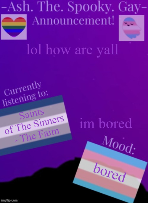 MySpookyTemp | lol how are yall; im bored; Saints of The Sinners - The Faim; bored | image tagged in myspookytemp | made w/ Imgflip meme maker