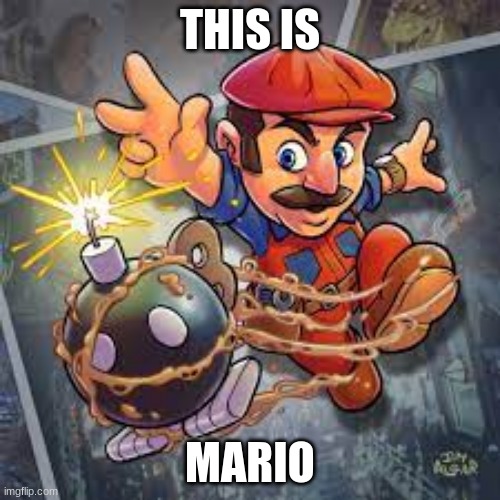 Mario | THIS IS; MARIO | image tagged in memes | made w/ Imgflip meme maker