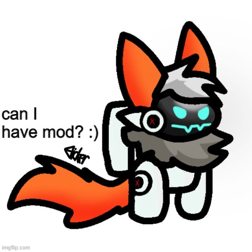 plzzzzzzz |  can I have mod? :) | image tagged in protogen among us | made w/ Imgflip meme maker