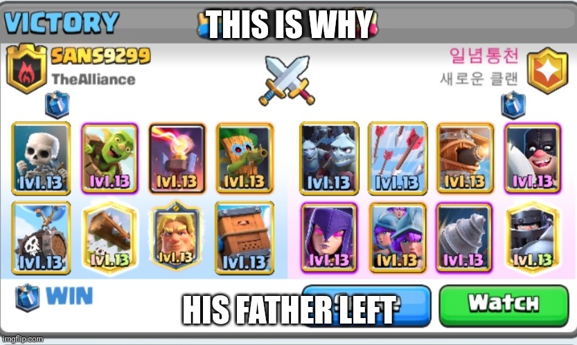 This deserves BM, right? | THIS IS WHY; HIS FATHER LEFT | image tagged in clash royale | made w/ Imgflip meme maker