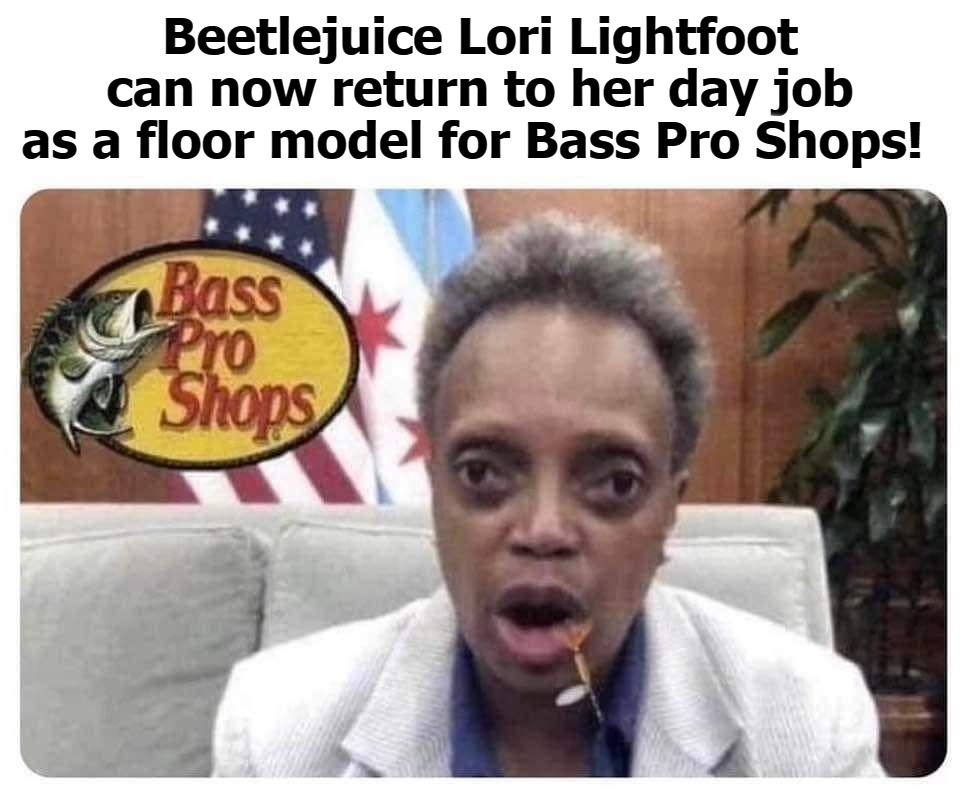 I wonder how BeetleJuice Lori Lightfoot is doing at Bass Pro? | Beetlejuice Lori Lightfoot can now return to her day job as a floor model for Bass Pro Shops! | image tagged in beetlejuice beetlejuice beetlejuice,beetlejuice,lori lightfoot,chitcago,shithole,bass pro | made w/ Imgflip meme maker