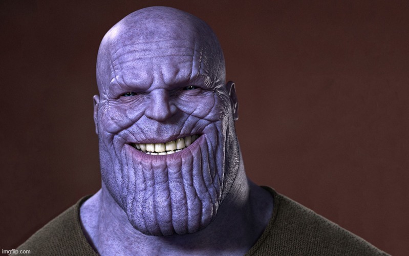 Thanos Smile | image tagged in thanos smile | made w/ Imgflip meme maker