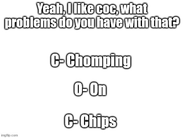 Yeah, I like coc. | image tagged in yeah i like coc | made w/ Imgflip meme maker