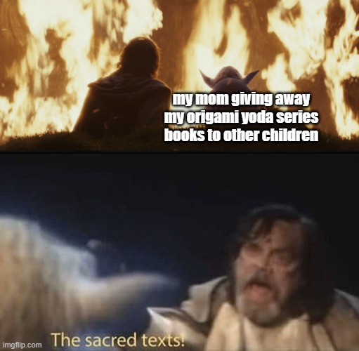 my mom giving away my origami yoda series books to other children | image tagged in last jedi sacred texts | made w/ Imgflip meme maker