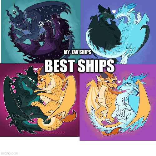 mhm best ships | MY  FAV SHIPS; BEST SHIPS | image tagged in wings of fire | made w/ Imgflip meme maker