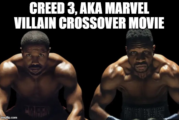 kang the conqueror vs killmonger | CREED 3, AKA MARVEL VILLAIN CROSSOVER MOVIE | image tagged in creed iii,jonathan majors,michael b jordan,marvel villains | made w/ Imgflip meme maker