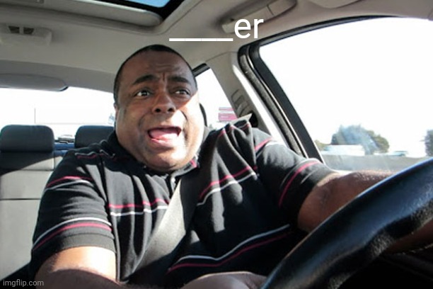 ____er | made w/ Imgflip meme maker