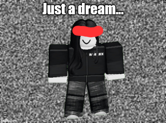 nothing, just nothing. | Just a dream... I FUСKING COPIED SYLCEON | image tagged in static | made w/ Imgflip meme maker