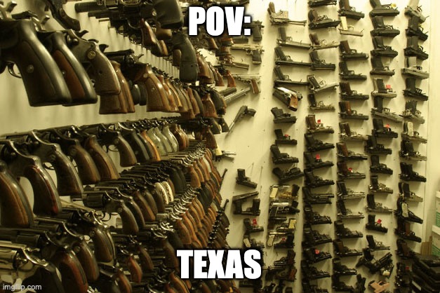 POV: your in texas | POV:; TEXAS | image tagged in texas | made w/ Imgflip meme maker