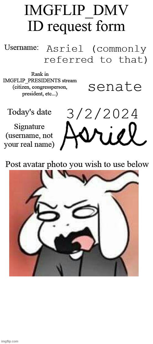 I hope I did it right | Asriel (commonly referred to that); senate; 3/2/2024 | image tagged in dmv id request form | made w/ Imgflip meme maker