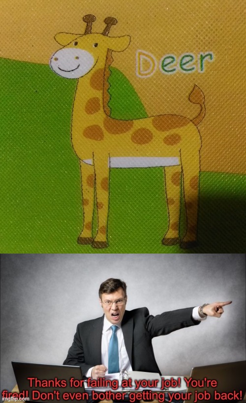 That's a Giraffe, Not a Deer. | image tagged in thanks for failing at your job,you had one job,failure,memes,deer,giraffe | made w/ Imgflip meme maker