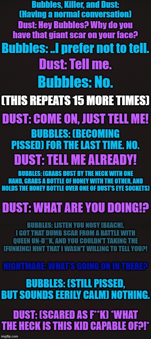 Context: Bubbles gets mad at Dust because he was bugging her about the scar on her eye. | made w/ Imgflip meme maker