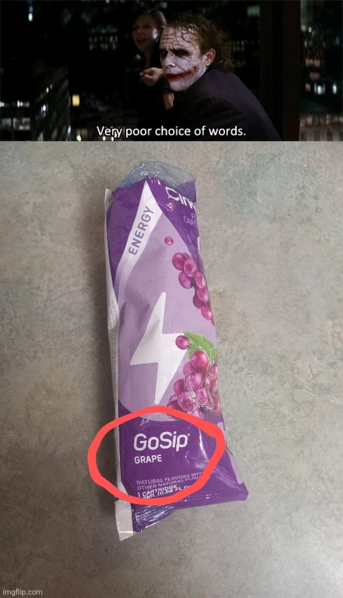 image tagged in very poor choice of words,go sip or gossip | made w/ Imgflip meme maker