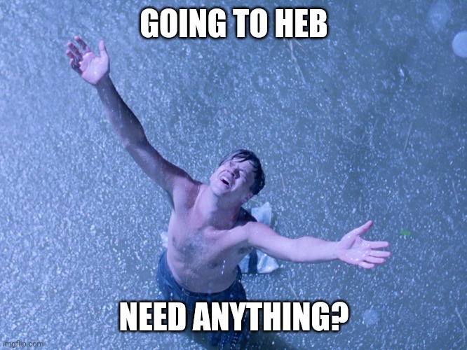 GOING TO HEB; NEED ANYTHING? | made w/ Imgflip meme maker