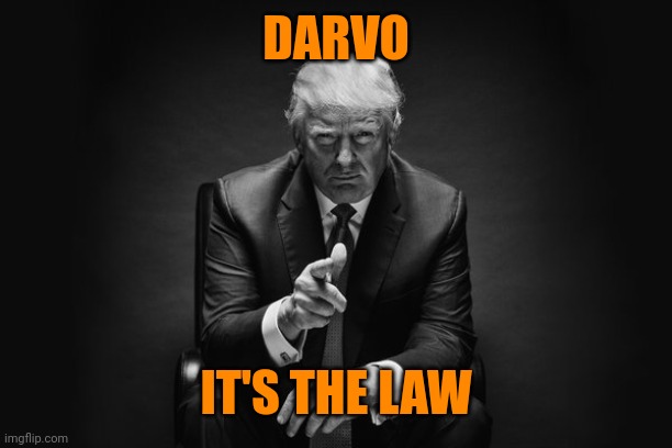 Donald Trump Thug Life | DARVO IT'S THE LAW | image tagged in donald trump thug life | made w/ Imgflip meme maker