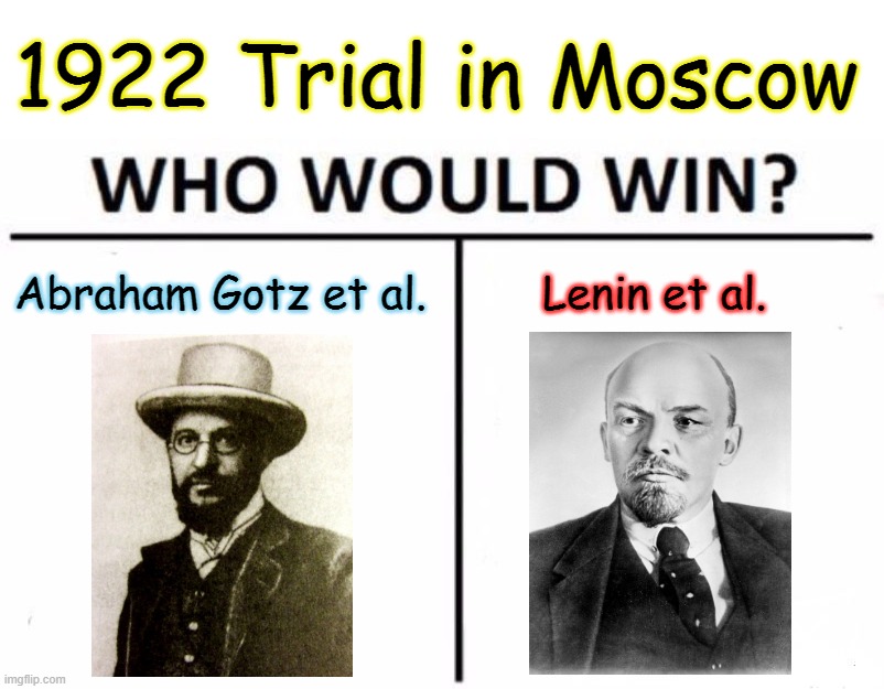 Who Would Win? Meme | 1922 Trial in Moscow; Lenin et al. Abraham Gotz et al. | image tagged in memes,who would win | made w/ Imgflip meme maker