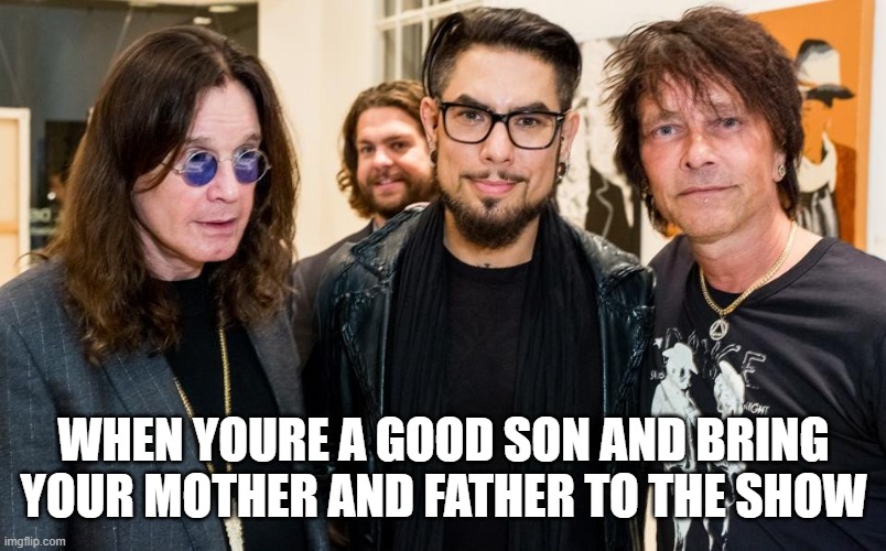 meet my mother and father | WHEN YOURE A GOOD SON AND BRING YOUR MOTHER AND FATHER TO THE SHOW | image tagged in dave navarro,rock stars,ozzy osbourne,jon bon jovi,fairly odd parents,funny af | made w/ Imgflip meme maker