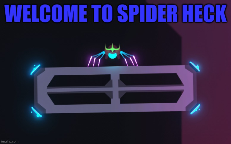 Spider Heck is crazy | WELCOME TO SPIDER HECK | image tagged in spider,heck | made w/ Imgflip meme maker