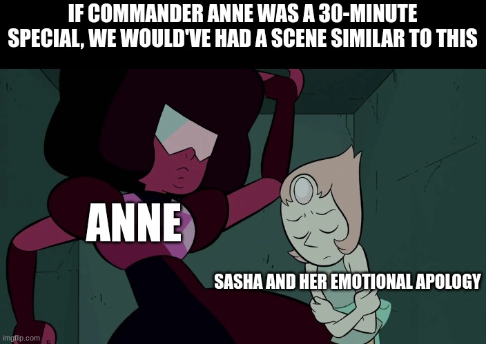 What I'd Picture It | IF COMMANDER ANNE WAS A 30-MINUTE SPECIAL, WE WOULD'VE HAD A SCENE SIMILAR TO THIS; ANNE; SASHA AND HER EMOTIONAL APOLOGY | image tagged in steven universe,amphibia,amphibia | made w/ Imgflip meme maker