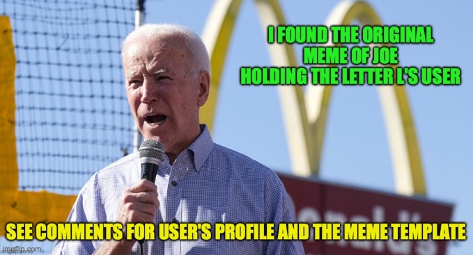 Announcement from me, not a formal announcement though | image tagged in biden mcdonalds,joe holding the letter l,meme,template | made w/ Imgflip meme maker