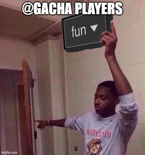 Go back to fun stream | @GACHA PLAYERS | image tagged in go back to fun stream | made w/ Imgflip meme maker