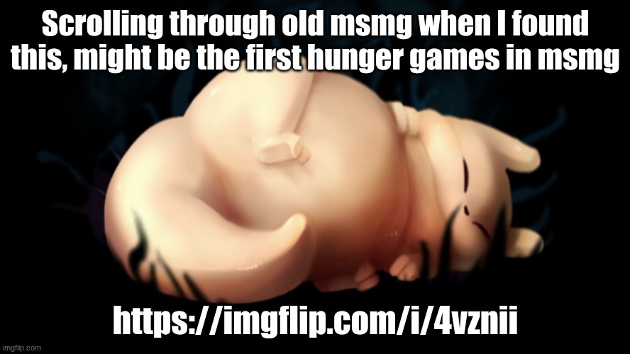 https://imgflip.com/i/4vznii | Scrolling through old msmg when I found this, might be the first hunger games in msmg; https://imgflip.com/i/4vznii | image tagged in fat frick | made w/ Imgflip meme maker