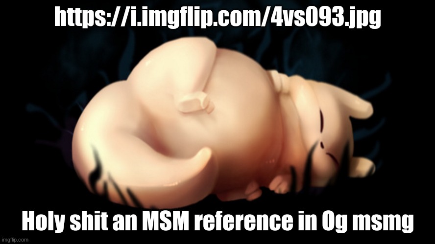 Real | https://i.imgflip.com/4vs093.jpg; Holy shit an MSM reference in Og msmg | image tagged in fat frick | made w/ Imgflip meme maker